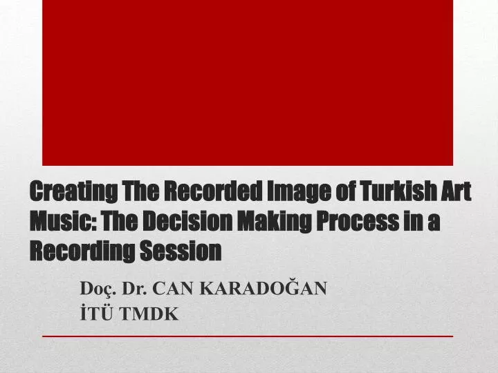 creating the recorded image of turkish art music the decision making process in a recording session