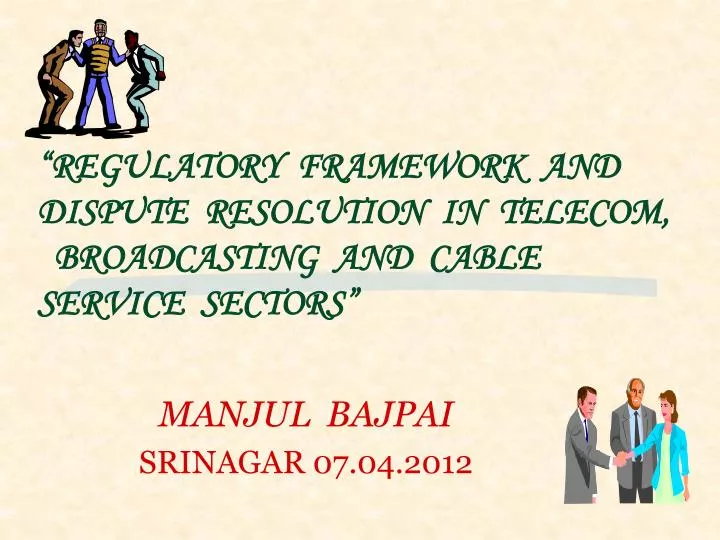 regulatory framework and dispute resolution in telecom broadcasting and cable service sectors