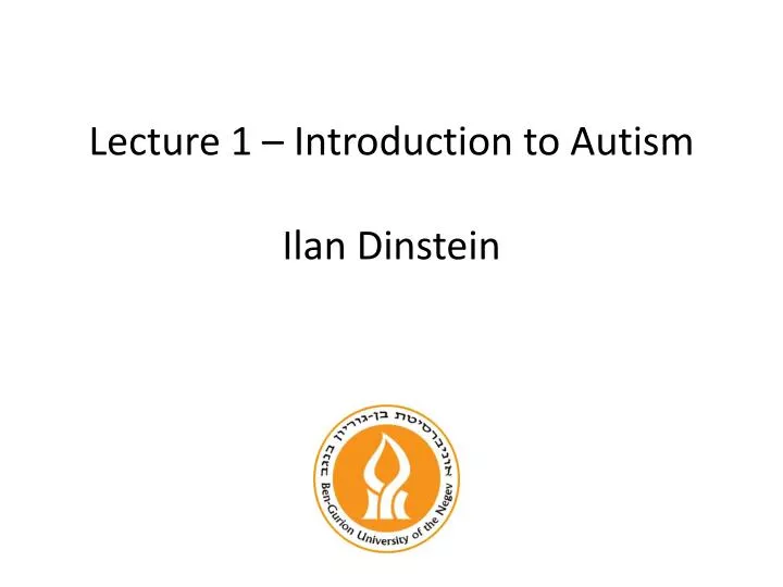 lecture 1 introduction to autism ilan dinstein