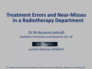 Treatment Errors and Near-Misses in a Radiotherapy Department Dr M Hosseini-Ashrafi