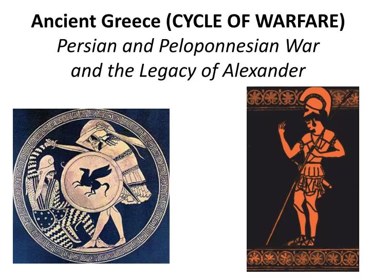 ancient greece cycle of warfare persian and peloponnesian war and the legacy of alexander