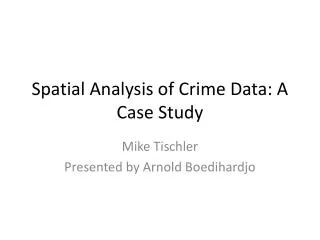 Spatial Analysis of Crime Data: A Case Study