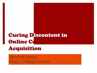 Curing D iscontent in Online Content Acquisition