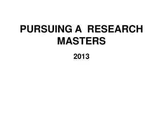PURSUING A RESEARCH MASTERS