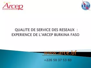 qualite de service des reseaux experience de l arcep burkina faso www arce bf 226 50 37 53 60