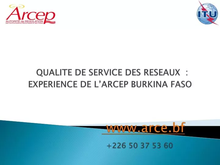 qualite de service des reseaux experience de l arcep burkina faso www arce bf 226 50 37 53 60