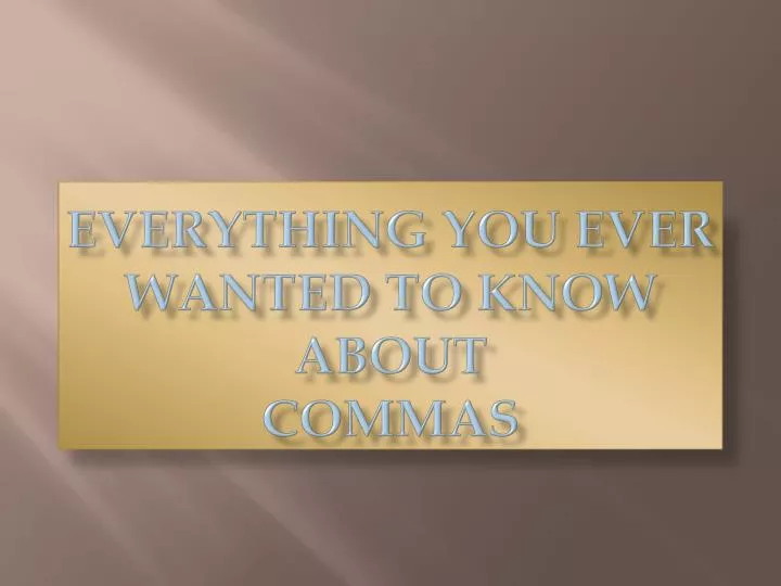 everything you ever wanted to know about commas