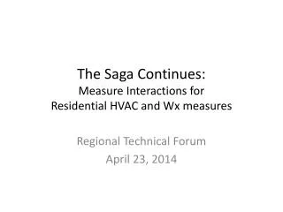 The Saga Continues: Measure Interactions for Residential HVAC and Wx measures