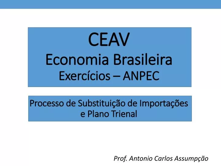 ceav economia brasileira exerc cios anpec processo de substitui o de importa es e plano trienal