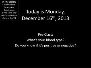 Today is Monday, December 16 th , 2013