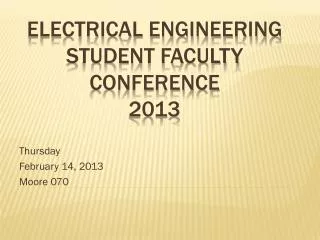 Electrical Engineering Student Faculty Conference 2013