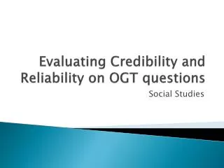 evaluating credibility and reliability on ogt questions