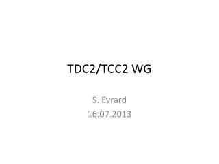 TDC2/TCC2 WG