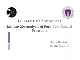 CSE332: Data Abstractions Lecture 20 : Analysis of Fork-Join Parallel Programs