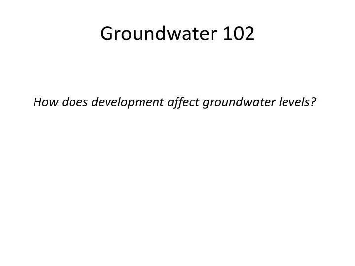 groundwater 102