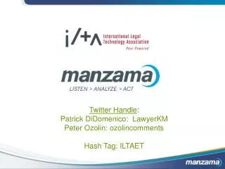 Twitter Handle : Patrick DiDomenico: LawyerKM Peter Ozolin: ozolincomments Hash Tag: ILTAET