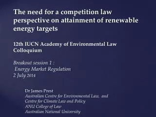 Dr James Prest Australian Centre for Environmental Law, and Centre for Climate Law and Policy