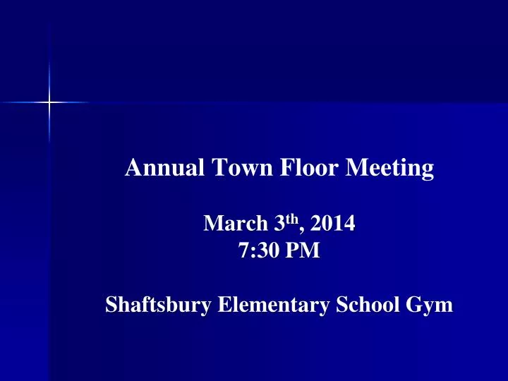 annual town floor meeting march 3 th 2014 7 30 pm shaftsbury elementary school gym