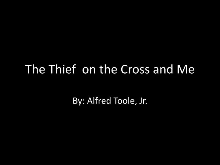 Ppt The Thief On The Cross And Me Powerpoint Presentation Free