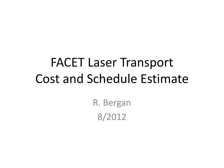facet laser transport cost and schedule estimate