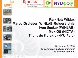 November 3, 2010 http://www.winlab.rutgers.edu/ http://www.geni.net