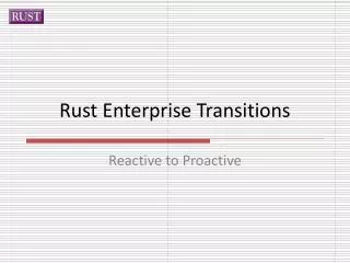 Rust Enterprise Transitions