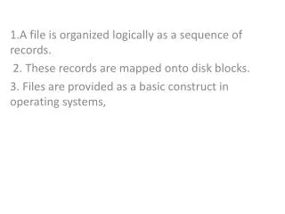 1.A file is organized logically as a sequence of records .