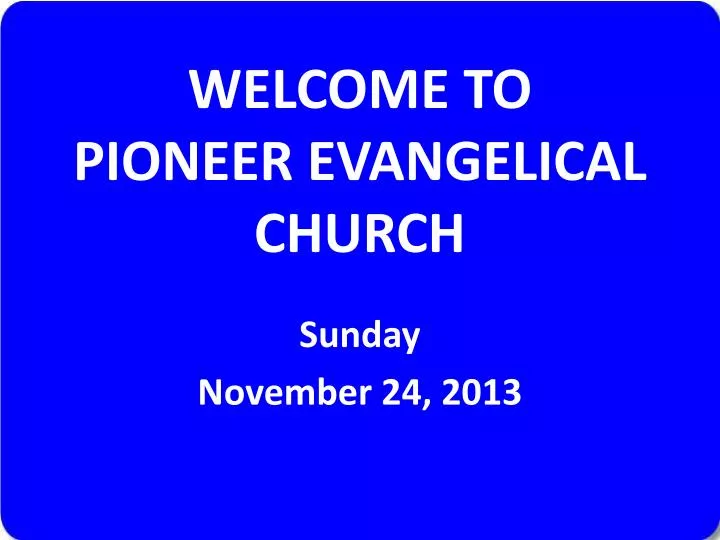 welcome to pioneer evangelical church
