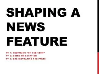 Shaping a News Feature