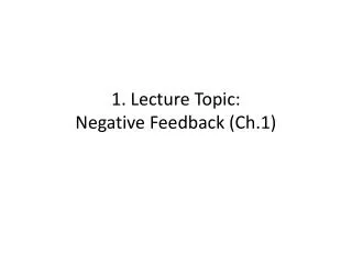 1. Lecture Topic: Negative Feedback (Ch.1)