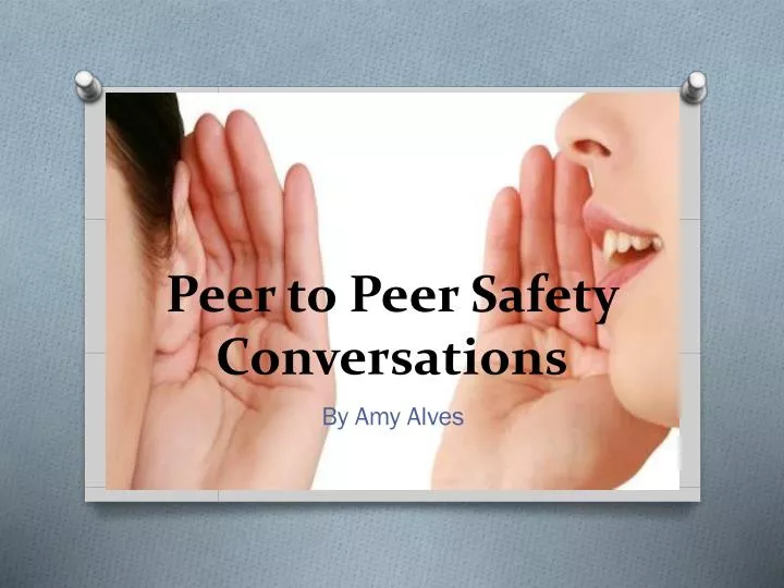 peer to peer safety conversations