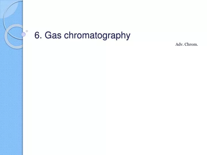 6 gas chromatography