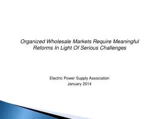Organized Wholesale Markets Require Meaningful Reforms In Light Of Serious Challenges