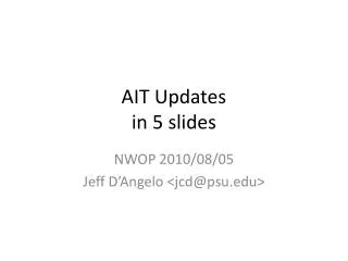 AIT Updates in 5 slides
