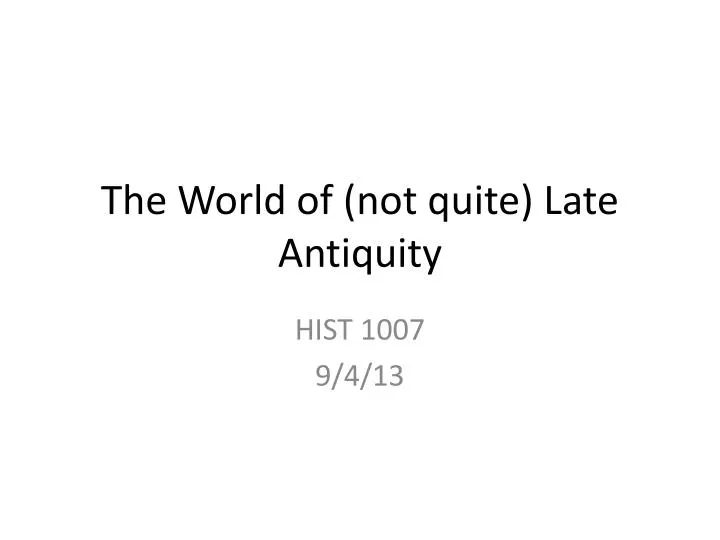 the world of not quite late antiquity