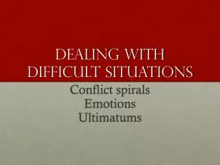 Dealing with difficult Situations