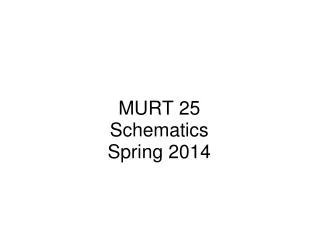MURT 25 Schematics Spring 201 4
