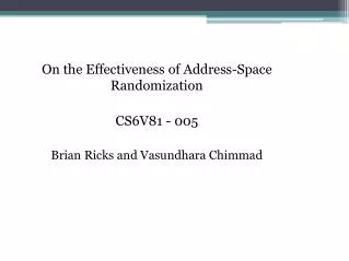 On the Effectiveness of Address-Space Randomization CS6V81 - 005