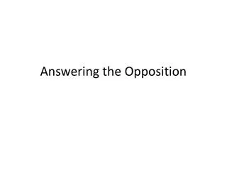 Answering the Opposition