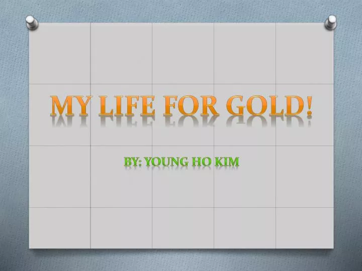 my life for gold by young ho kim