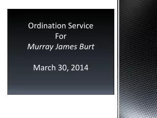 Ordination Service For Murray James Burt March 30, 2014