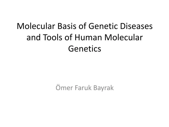 molecular basis of genetic diseases and tools of human molecular genetics
