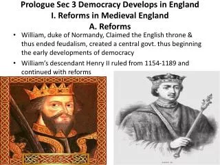 Prologue Sec 3 Democracy Develops in England I. Reforms in Medieval England A. Reforms