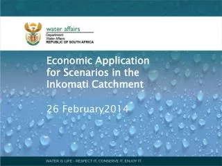 Economic Application for Scenarios in the Inkomati Catchment 26 February2014