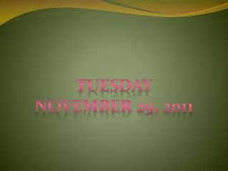 Tuesday November 29, 2011