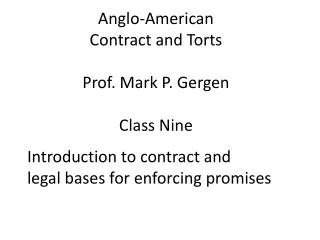 Anglo-American Contract and Torts Prof. Mark P. Gergen Class Nine