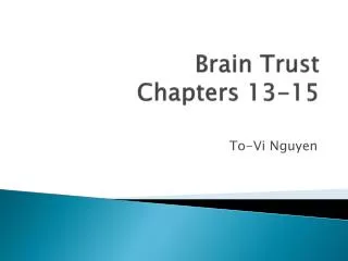 Brain Trust Chapters 13-15