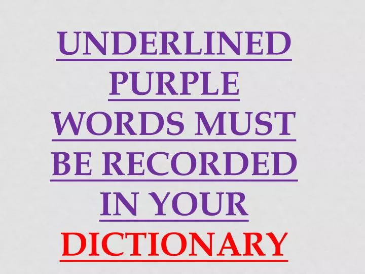 underlined purple words must be recorded in your dictionary