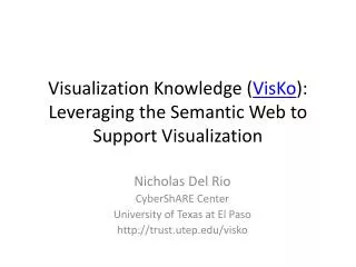 Visualization Knowledge ( VisKo ): Leveraging the Semantic Web to Support Visualization