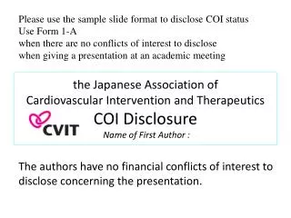 Please use the sample slide format to disclose COI status Use Form 1-A